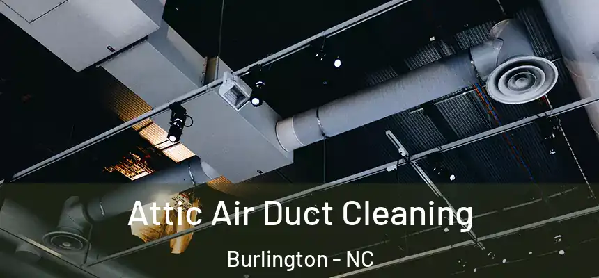 Attic Air Duct Cleaning Burlington - NC