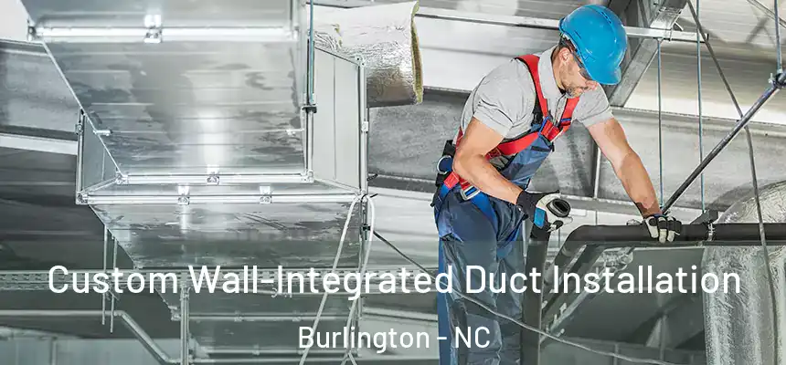  Custom Wall-Integrated Duct Installation Burlington - NC