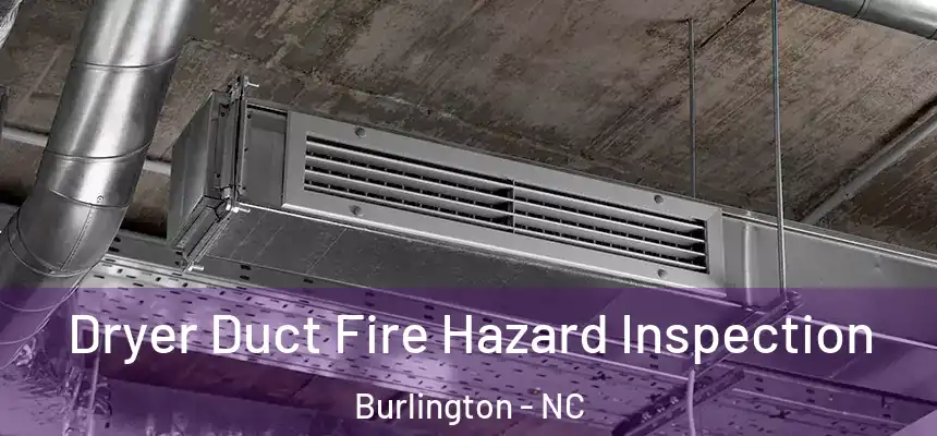  Dryer Duct Fire Hazard Inspection Burlington - NC
