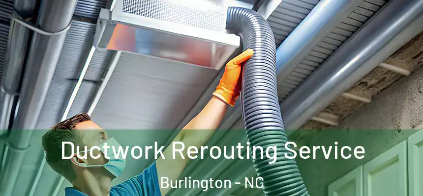  Ductwork Rerouting Service Burlington - NC