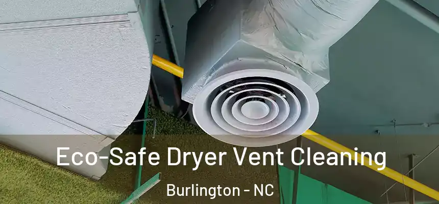  Eco-Safe Dryer Vent Cleaning Burlington - NC