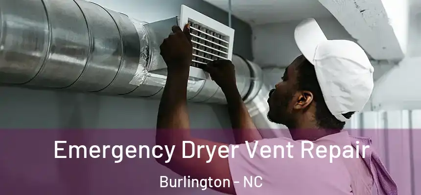  Emergency Dryer Vent Repair Burlington - NC