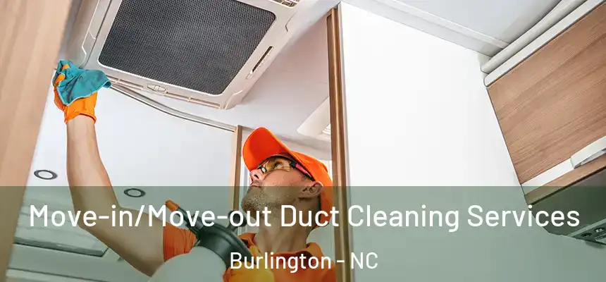  Move-in/Move-out Duct Cleaning Services Burlington - NC