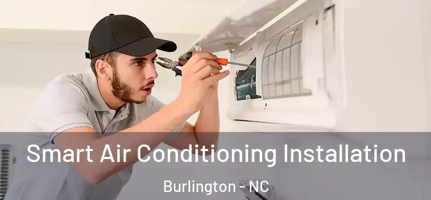  Smart Air Conditioning Installation Burlington - NC