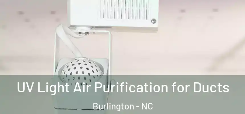  UV Light Air Purification for Ducts Burlington - NC
