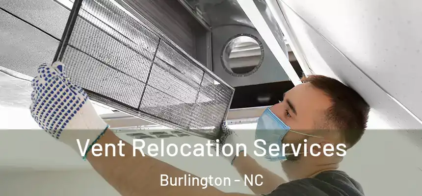  Vent Relocation Services Burlington - NC